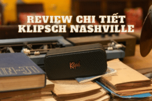 Review chi tiết Klipsch Nashville: Loa di động chuẩn phong cách Mỹ, bùng nổ mọi chuyến đi