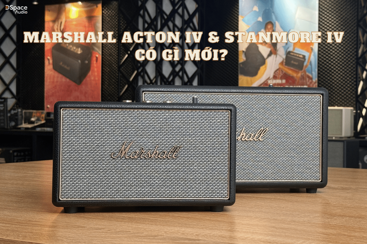 Marshall Acton 4 & Stanmore 4: Có gì mới so với thế hệ trước?